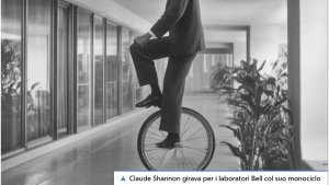 Claud Shannon riding his unicycle round Bell Labs